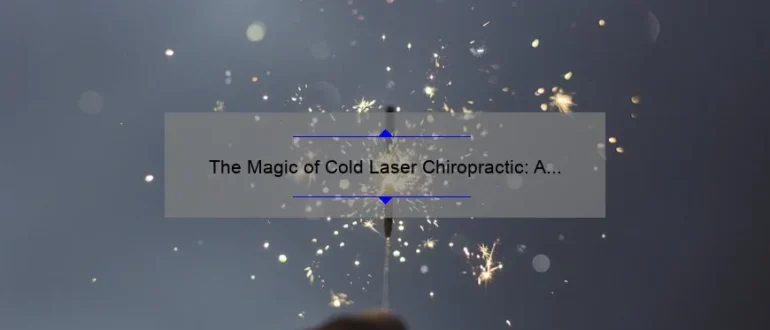 The Magic of Cold Laser Chiropractic: A Breakthrough Solution for Pain Relief