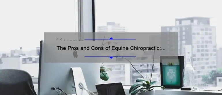 The Pros and Cons of Equine Chiropractic: Boosting Performance or Risky Business?