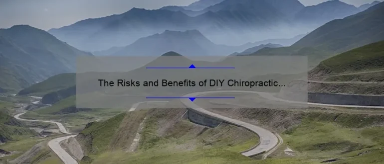 The Risks and Benefits of DIY Chiropractic Adjustments: A Comprehensive Guide