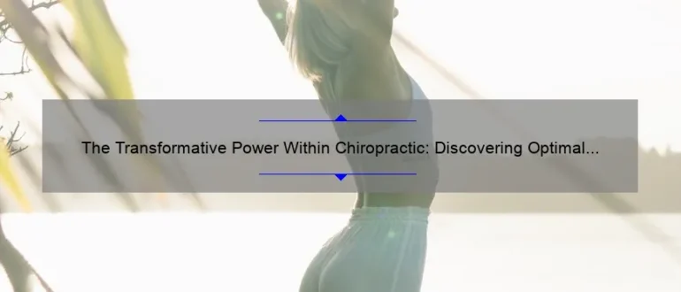 The Transformative Power Within Chiropractic: Discovering Optimal Wellness at Elk River