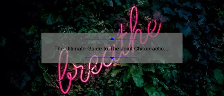 The Ultimate Guide to The Joint Chiropractic: Your Path to Optimal Wellness in Casa Grande
