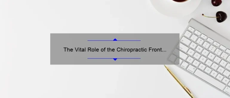 The Vital Role of the Chiropractic Front Desk: Enhancing Patient Experience and Organizational Efficiency