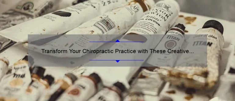 Transform Your Chiropractic Practice with These Creative Advertising Ideas!