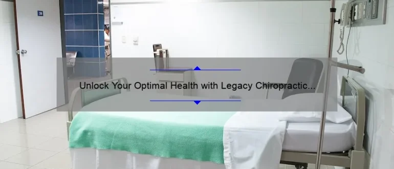 Unlock Your Optimal Health with Legacy Chiropractic in Warsaw, Indiana