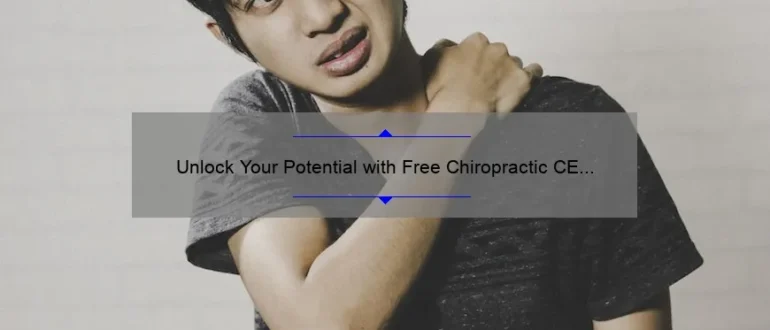 Unlock Your Potential with Free Chiropractic CE Credits – Strengthen Your Practice!