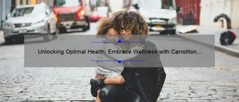 Unlocking Optimal Health: Embrace Wellness with Carrollton Family Chiropractic!