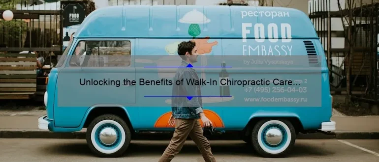 Unlocking the Benefits of Walk-In Chiropractic Care in Coeur d’Alene