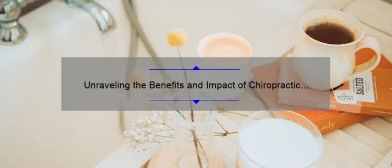 Unraveling the Benefits and Impact of Chiropractic Care: Insights from Judge Chiropractic Apache Junction