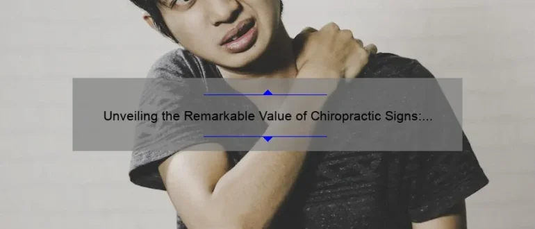 Unveiling the Remarkable Value of Chiropractic Signs: Key Indicators and Benefits Revealed